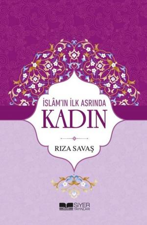 Cover of the book İslam'ın İlk Asrında Kadın by Muhammed Emin Yıldırım