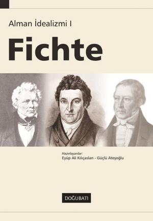 Cover of the book Fichte-Alman İdealizmi 1 by Doğu Batı Yayınları