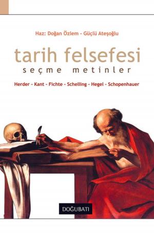 Cover of the book Tarih Felsefesi-Seçme Metinler by Johann Wolfgang Von Goethe
