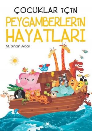 Cover of the book Çocuklar İçin Peygamberlerin Hayatları by Tarık Uslu