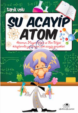 Cover of the book Şu Acayip Atom by Tarık Uslu