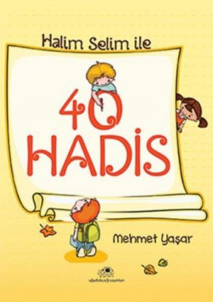 Cover of the book Halim Selim ile 40 Hadis by Dr. Farouqe Safizadeh