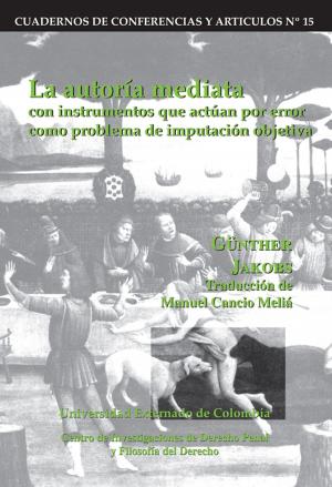 Cover of La autoría mediata con instrumentos que actúan por error como problema de imputación objetiva