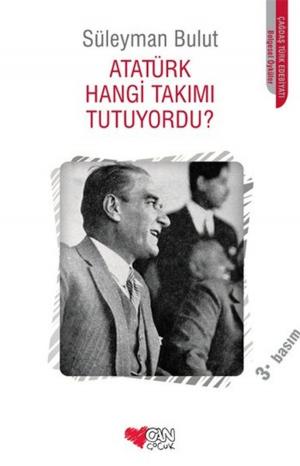 Cover of the book Atatürk Hangi Takımı Tutuyordu? by Melek Özlem Sezer