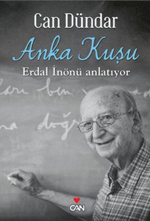 Cover of the book Anka Kuşu - Erdal İnönü Anlatıyor by Can Dündar