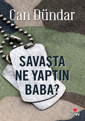 Cover of the book Savaşta Ne Yaptın Baba? by Deniz Kavukçuoğlu