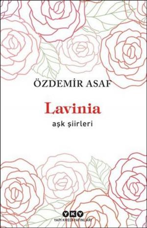Cover of the book Lavinia - Aşk Şiirleri by Yaşar Kemal