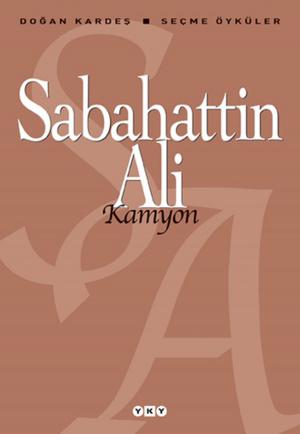 Cover of the book Kamyon - Seçme Öyküler by Ece Ayhan