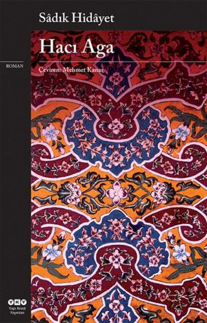 Cover of the book Hacı Aga by Sadık Hidayet