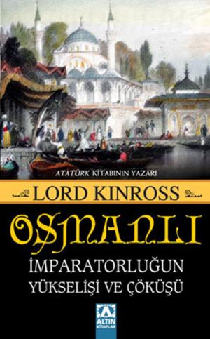 Cover of the book Osmanlı - İmparatorluğun Yükselişi ve Çöküşü by Celil Oker