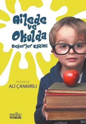 Cover of the book Ailede ve Okulda Değerler Eğitimi by Alaaddin Başar