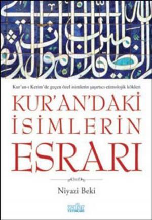 Cover of the book Kuran'daki İsimlerin Esrarı by Ali Çankırılı, Sefa Saygılı