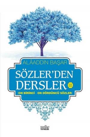Cover of the book Sözler'den Dersler 3 by Alaaddin Başar