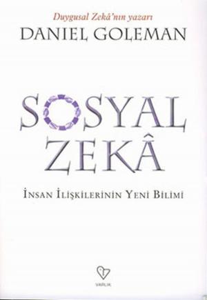 Cover of the book Sosyal Zeka - İnsan İlişkilerin Yeni Bilimi by Andreas Boskugel