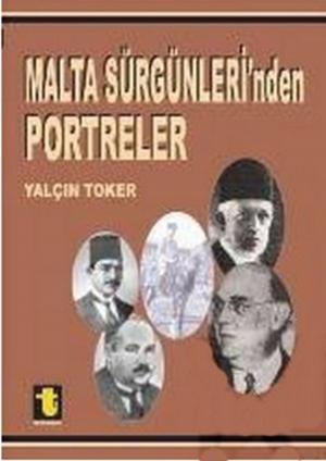 Cover of the book Malta Sürgünleri'nden Portreler by Yalçın Toker