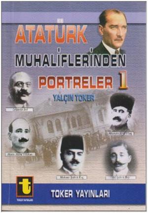 Cover of the book Atatürk Muhaliflerinden Portreler 1 by Tahir Kutsi Makal