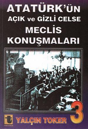 Cover of the book Atatürk'ün Açık ve Gizli Celse Meclis Konuşmaları 3 by Tahir Kutsi Makal