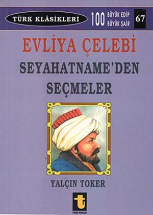 Cover of the book Evliya Çelebi Seyahatname'den Seçmeler by Yalçın Toker