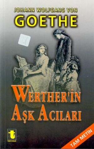 Cover of the book Werther'in Aşk Acıları by Yalçın Toker