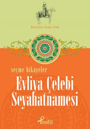 Cover of the book Evliya Çelebi Seyahatnamesi - Seçme Hikayeler by Hélène Soumet
