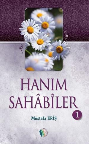 Cover of the book Hanım Sahabiler 1 by Hasan Kamil Yılmaz