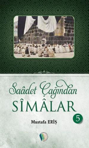 Cover of the book Saadet Çağından Simalar 5 by Şefika Kaya Meriç