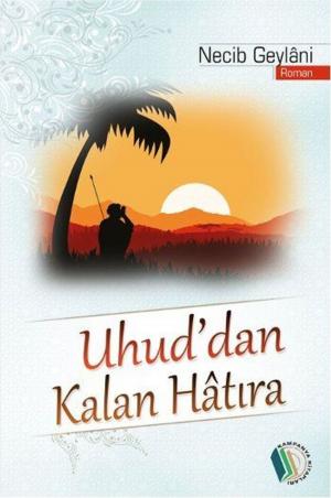 Cover of the book Uhud'dan Kalan Hatıra by Y. Selman Tan