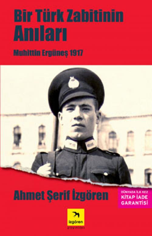 Cover of the book Bir Türk Zabitin Anıları - Muhittin Ergüneş 1917 by Ahmet Şerif İzgören, İzgören