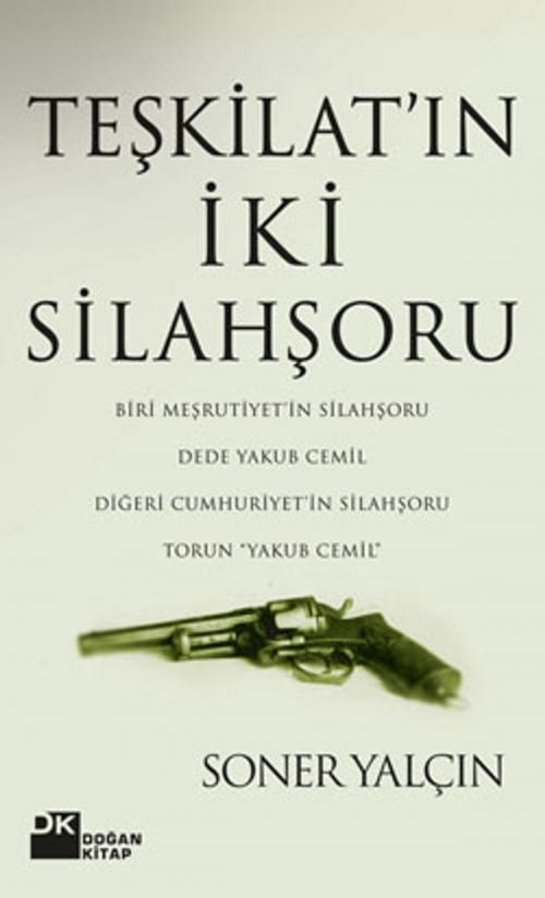 Cover of the book Teşkilatın İki Silahşörü by Soner Yalçın, Doğan Kitap