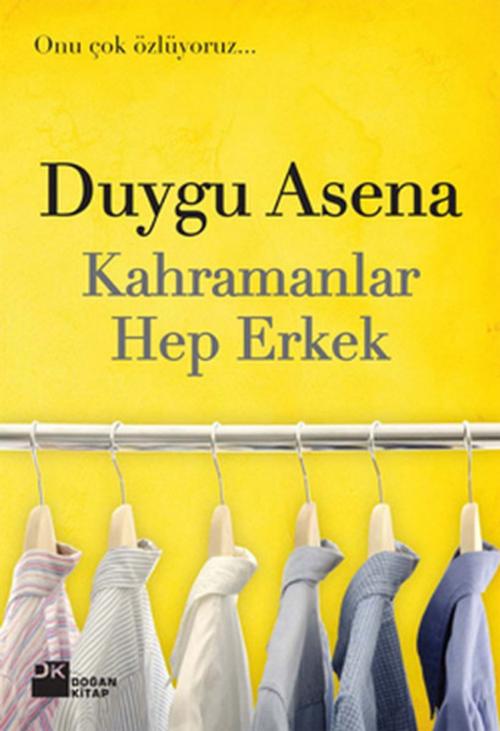 Cover of the book Kahramanlar Hep Erkek by Duygu Asena, Doğan Kitap