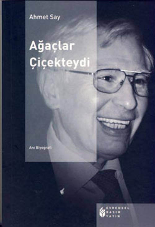 Cover of the book Ağaçlar Çiçekteydi by Ahmet Say, Evrensel Basım Yayın