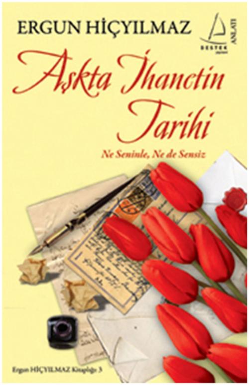 Cover of the book Aşkta İhanetin Tarihi by Ergun Hiçyılmaz, Destek Yayınları