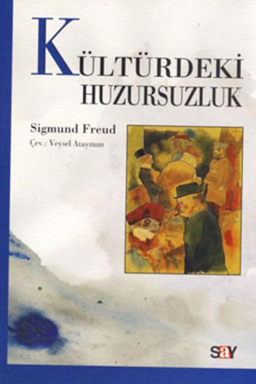 Cover of the book Kültürdeki Huzursuzluk by Sigmund Freud, Say Yayınları