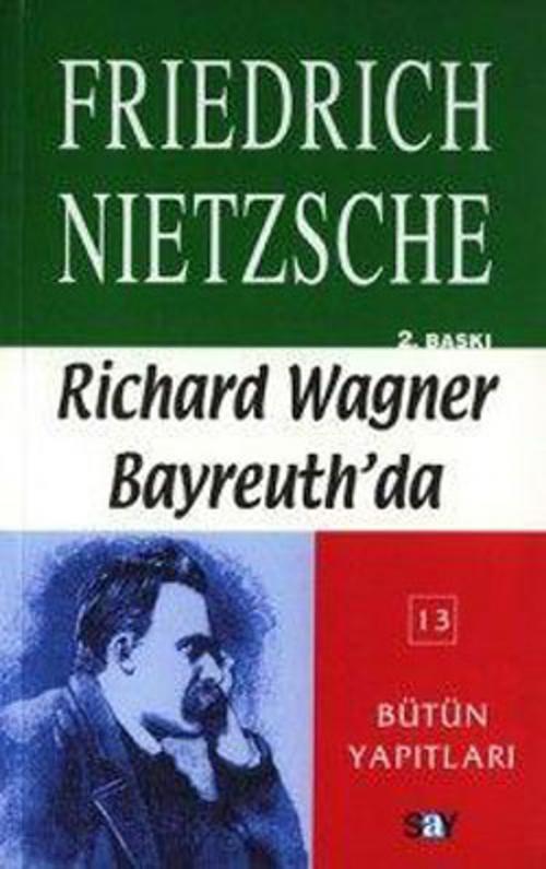 Cover of the book Richard Wagner Bayreuth'da by Friedrich Wilhelm Nietzsche, Say Yayınları