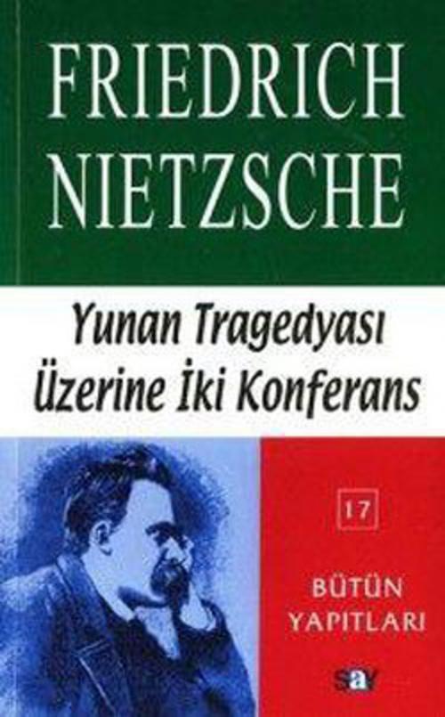 Cover of the book Yunan Tragedyası Üzerine İki Konferans by Friedrich Wilhelm Nietzsche, Say Yayınları