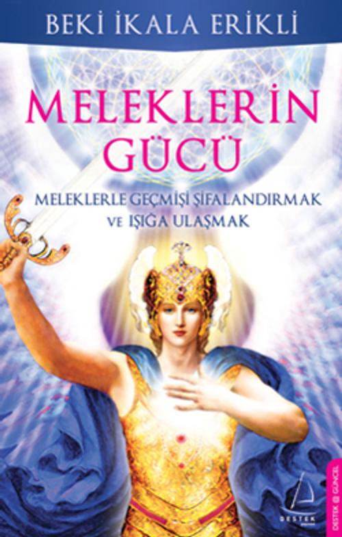 Cover of the book Meleklerin Gücü by Beki İkala Erikli, Destek Yayınları