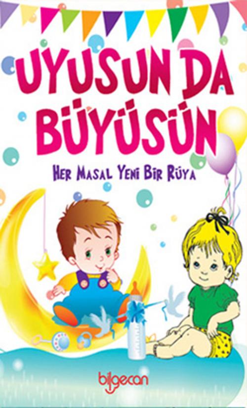 Cover of the book Uyusun da Büyüsün by Ümmühan Cengiz, Bilgecan Çocuk Yayınları