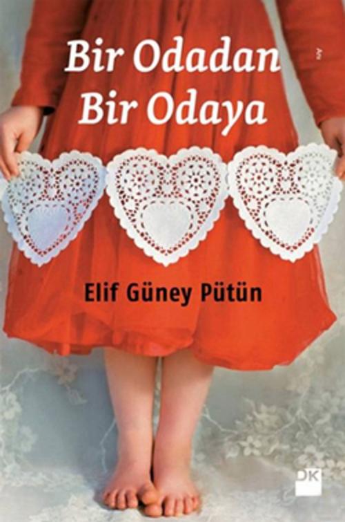 Cover of the book Bir Odadan Bir Odaya by Elif Güney Pütün, Doğan Kitap