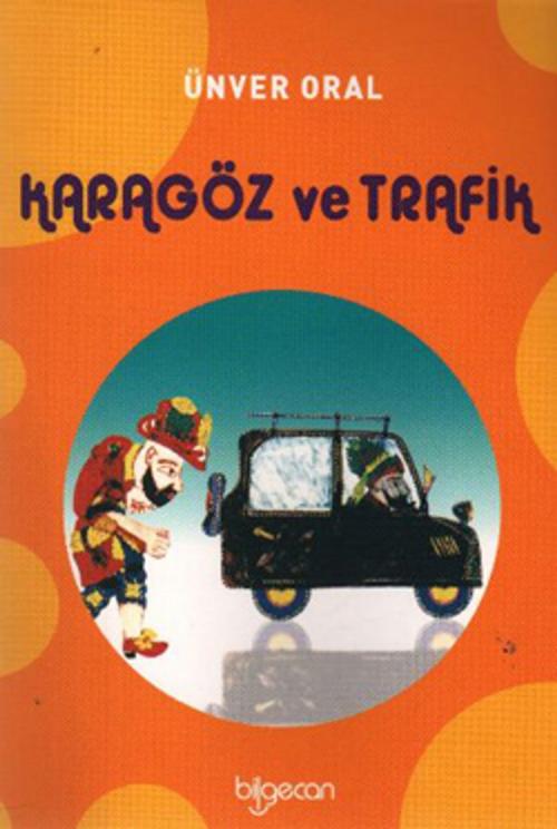 Cover of the book Karagöz ve Trafik by Ünver Oral, Bilgecan Çocuk Yayınları
