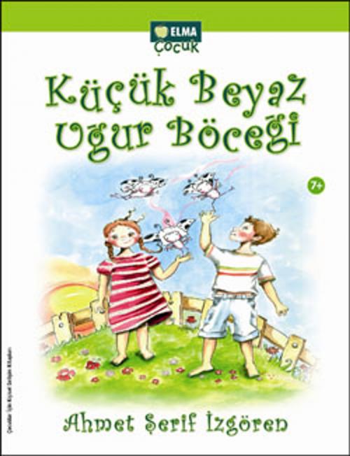 Cover of the book Küçük Beyaz Uğur Böceği by Ahmet Şerif İzgören, Elma Yayınevi