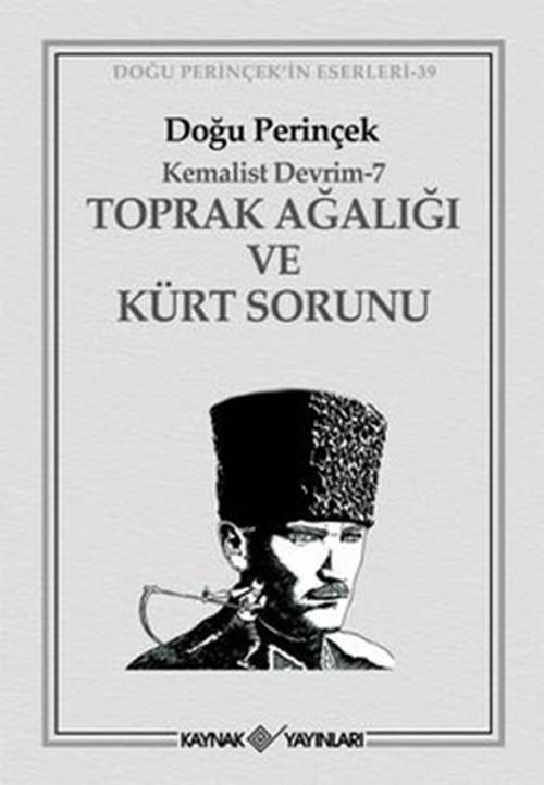 Cover of the book Kemalist Devrim 7 - Toprak Ağalığı ve Kürt Sorunu by Doğu Perinçek, Kaynak Yayınları