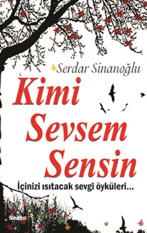 Cover of the book Kimi Sevsem Sensin by Serdar Sinanoğlu, Neden Kitap