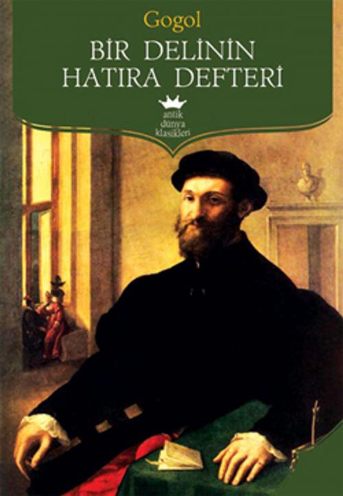 Cover of the book Bir Delinin Hatıra Defteri by Nikolay Vasilyeviç Gogol, Antik Kitap