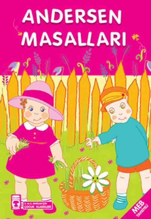 Cover of the book Andersen Masalları - Çocuk Klasikleri by Hans Christian Andersen, Timaş Çocuk
