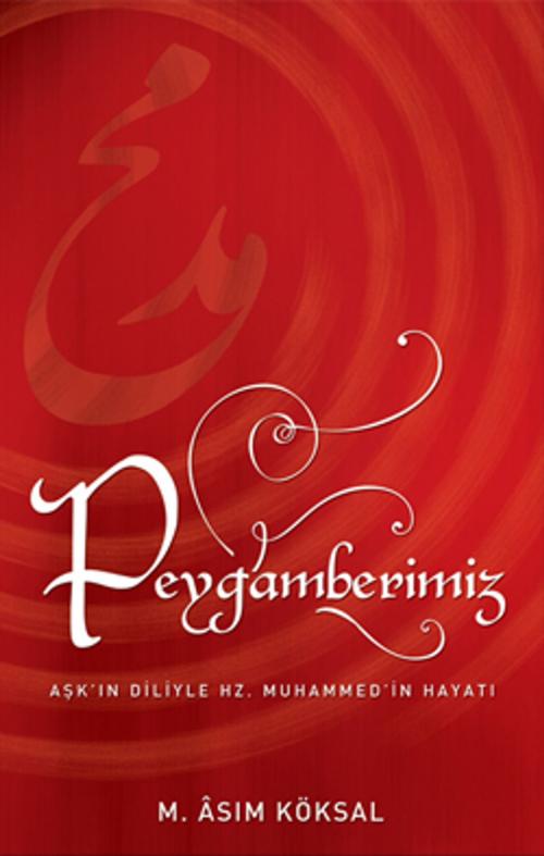 Cover of the book Peygamberimiz by M. Asım Köksal, Sufi Kitap