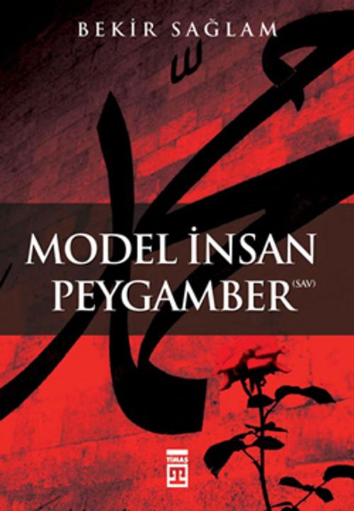 Cover of the book Model İnsan Peygamber by Bekir Sağlam, Timaş Yayınları