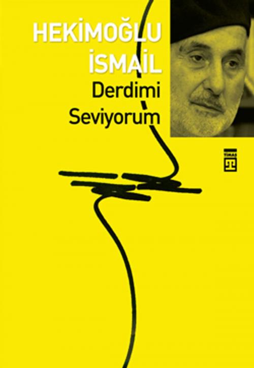 Cover of the book Derdimi Seviyorum by Hekimoğlu İsmail, Timaş Yayınları