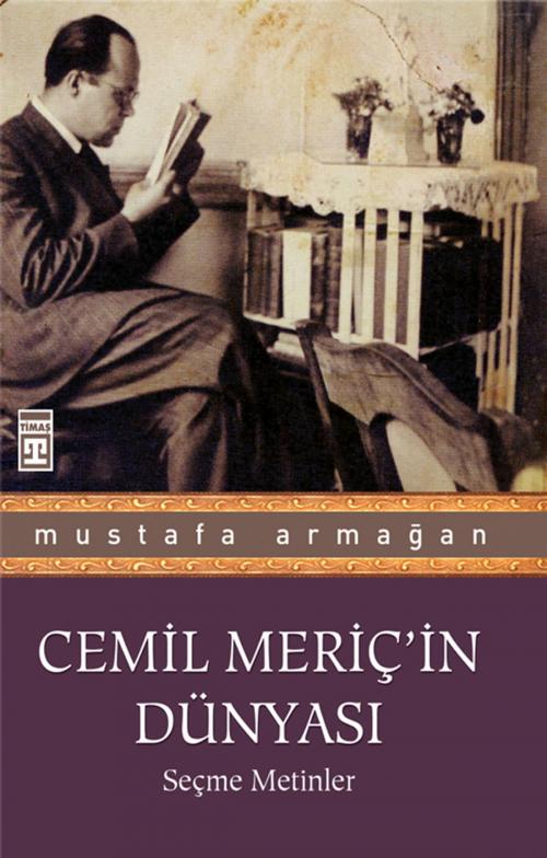 Cover of the book Cemil Meriç'in Dünyası by Mustafa Armağan, Timaş Yayınları