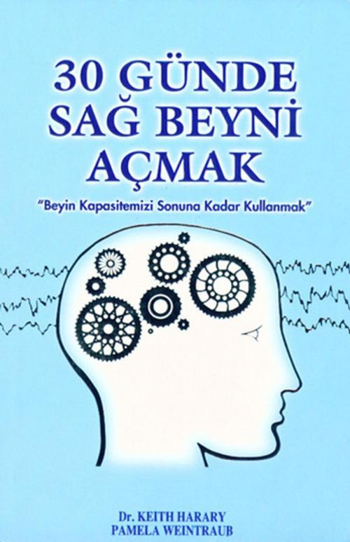Cover of the book 30 Günde Sağ Beyni Açmak by Keith Harray, Butik