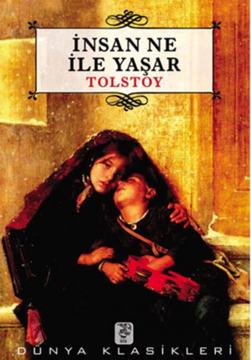 Cover of the book İnsan Ne İle Yaşar by Lev Nikolayeviç Tolstoy, Sis Yayıncılık